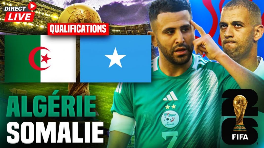 Algérie-Somalie en HD et Gratuit : Les Verts à l'Assaut de la Coupe du Monde 2026, Comment Suivre le Choc en Direct !